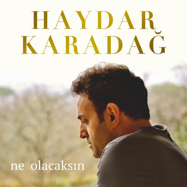 Ne Olacaksın (Single) Haydar Karadağ 2020