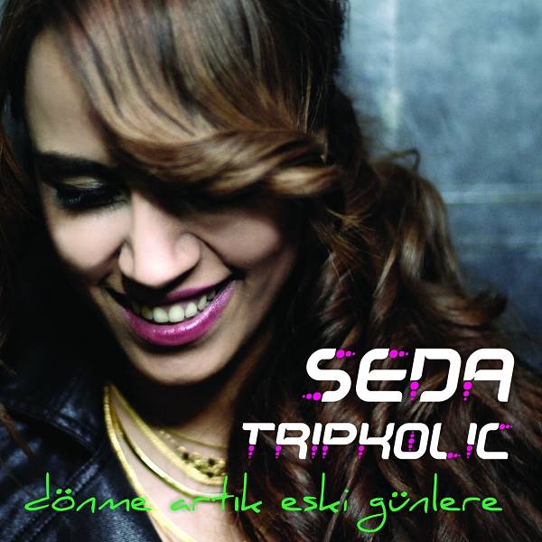 Tripkolic (Dönme Artık Eski Günlere) (Albüm) Seda Tripkolic 2010