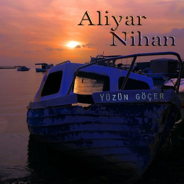 Yüzün Göçer (Albüm) Aliyar Nihan 2018