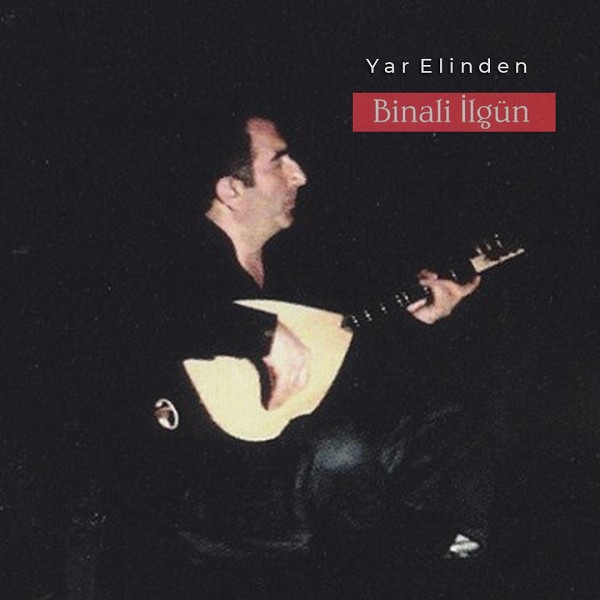 Yar Elinden (Albüm) Binali İlgün 2009
