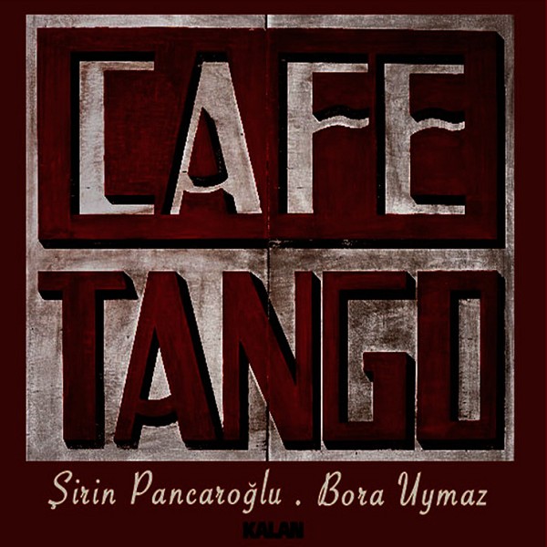 Cafe Tango (Albüm) Bora Uymaz - 2015