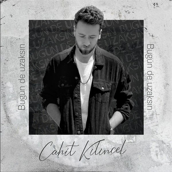 Bugün de Uzaksın (EP) Cahit Kılınçel 2020