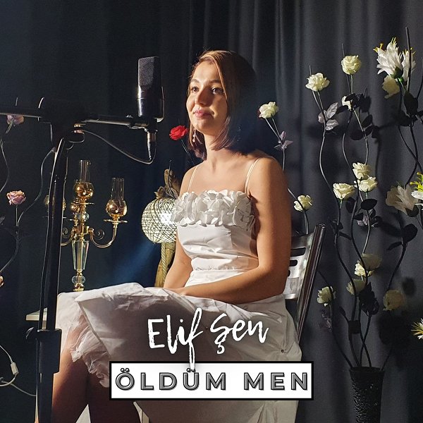Öldüm Men (Single) Elif Şen 2021