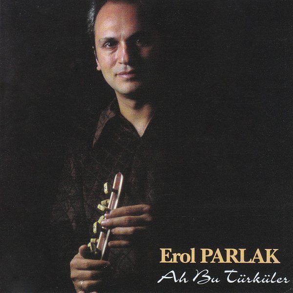 Erol Parlak 1998 Ah Bu Türküler (Albüm)