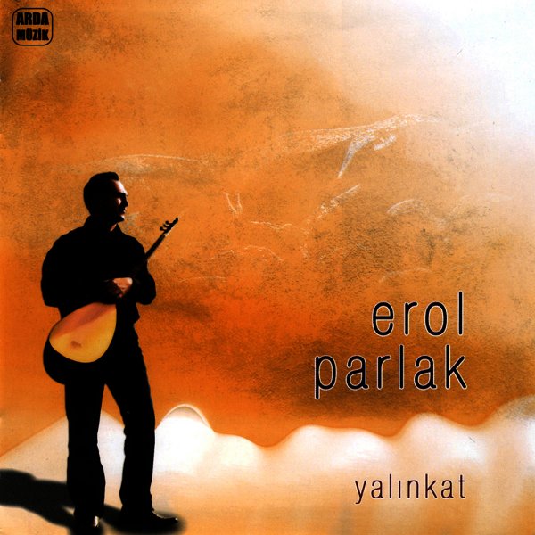 Erol Parlak 2007 Yalinkat / Eller Güldü (Albüm)