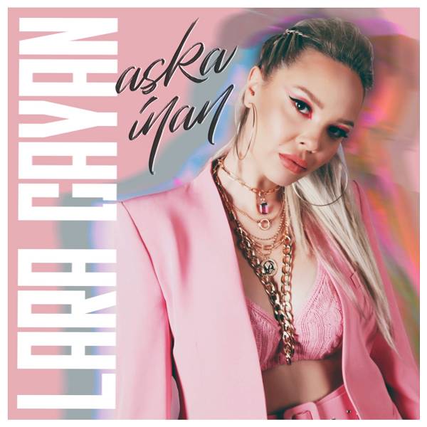 Aşka İnan (Albüm) Lara Çayan 2021