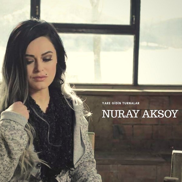 Nuray Aksoy 2021 Yare Gidin Turnalar (Single)