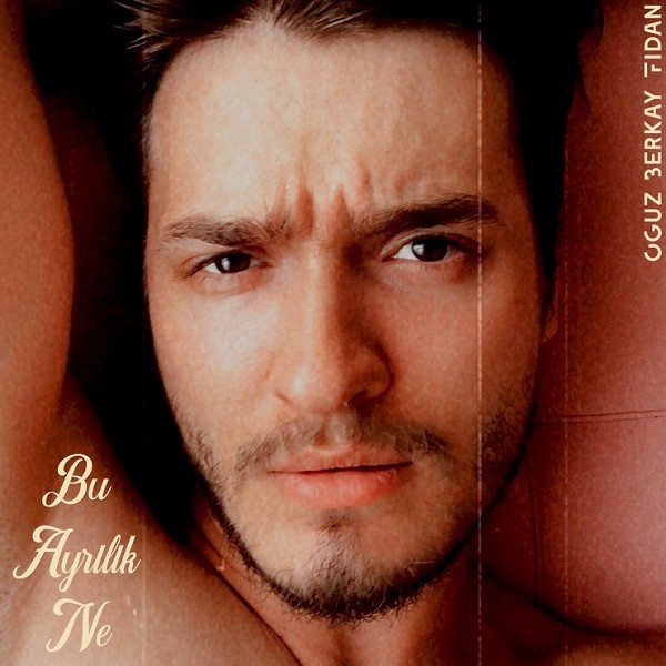 Bu Ayrılık Ne (Single) Oğuz Berkay Fidan 2021