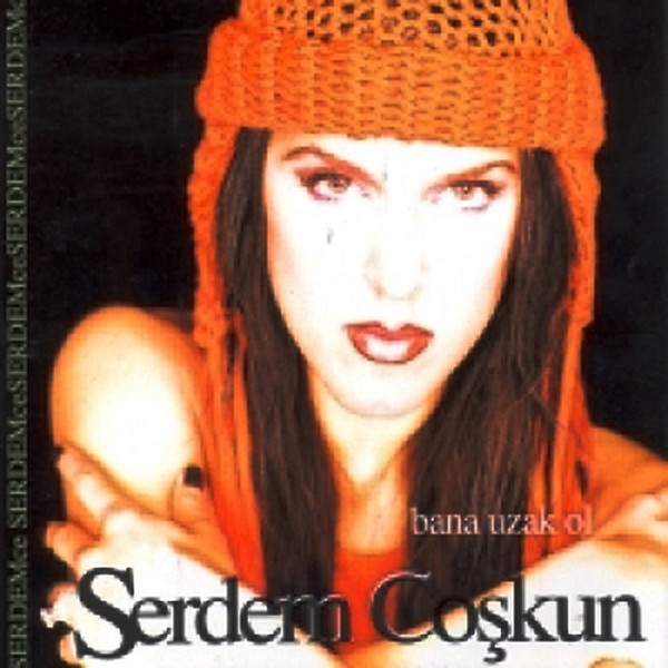 Bana Uzak Ol (Albüm) Serdem Coşkun 2000