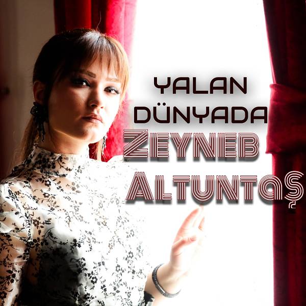 Yalan Dünyada (Single) Zeyneb Altuntaş - 2021
