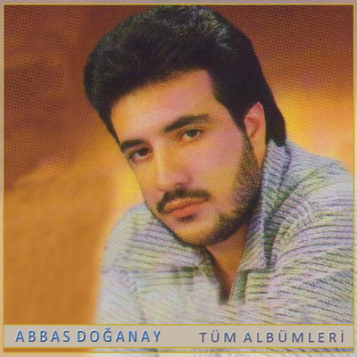 Abbas Doğanay, Albümleri, Müzikleri, Şarkıları, Flac, Mp3, Diskografi, indir, Abbas Doğanay - Albümleri
