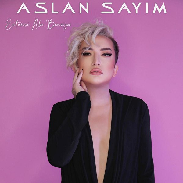 Entarisi Ala Benziyor (Single) Aslan Sayım 2022