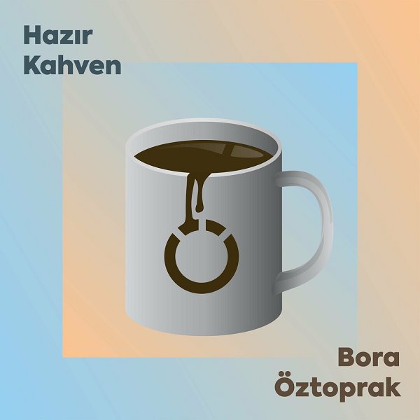 Hazır Kahven (Single) Bora Öztoprak 2022