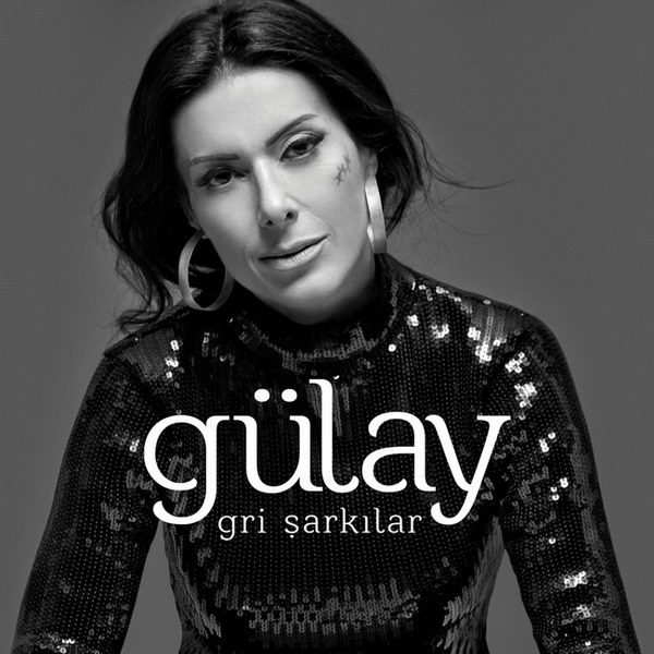 Gri Şarkılar (Albüm) Gülay 2016