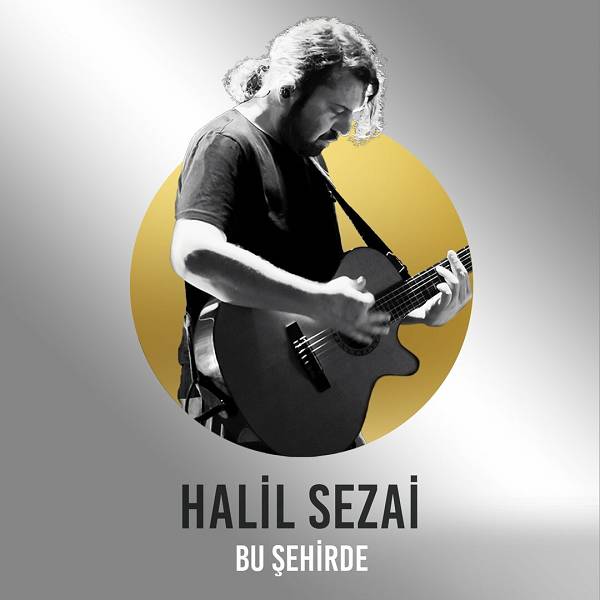 Bu Şehirde (Çelik Şarkıları) (Single) Halil Sezai - 2021