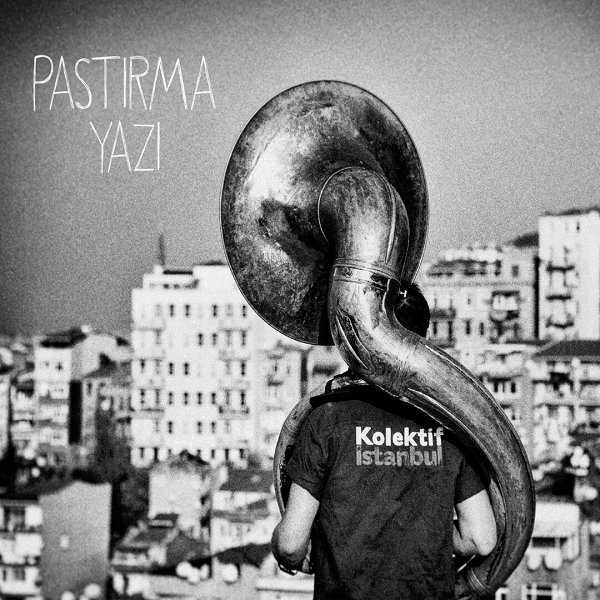 Pastırma Yazı (Albüm) Kolektif İstanbul 2016