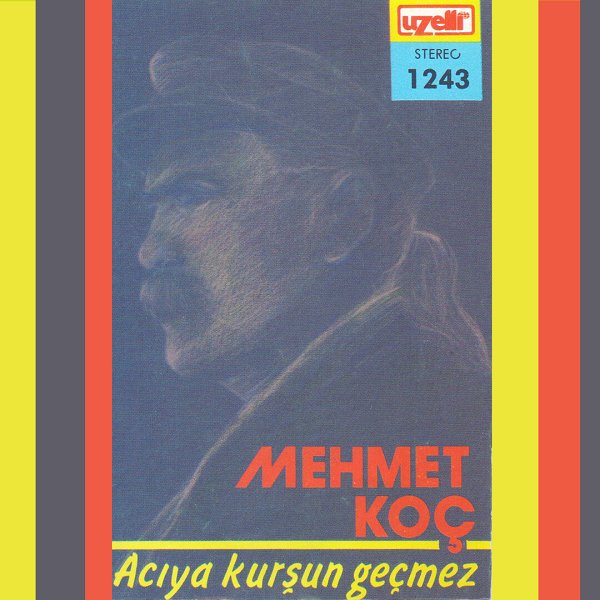 Acıya Kurşun Geçmez (Albüm) Mehmet Koç 1989