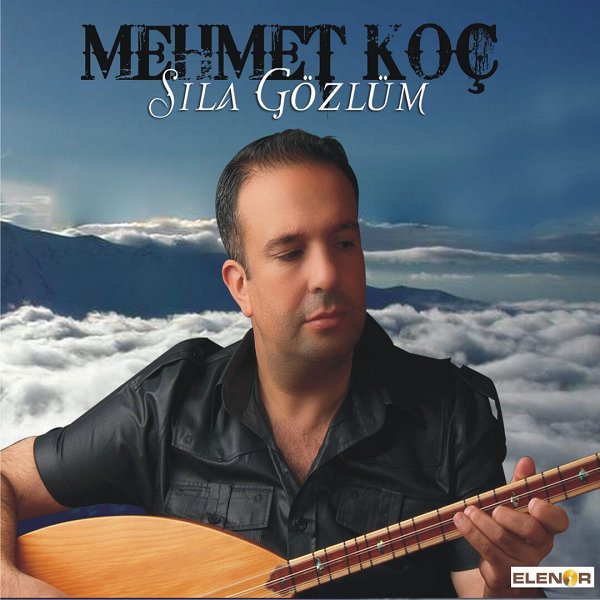 Sıla Gözlüm (Albüm) Mehmet Koç 2010