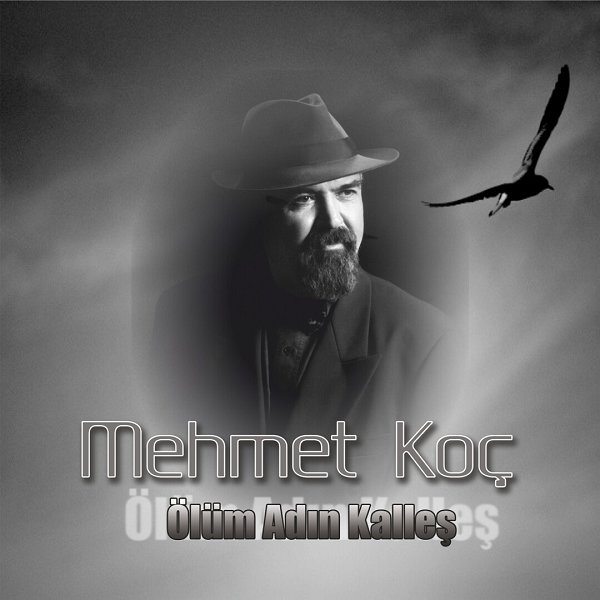 Ölüm Adın Kalleş (Albüm) Mehmet Koç 2014