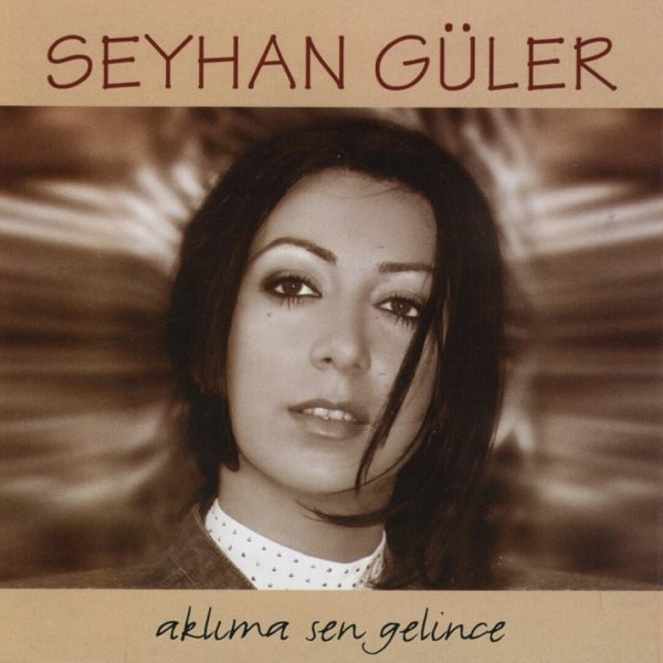 Aklıma Sen Gelince (Albüm) Seyhan Güler 2005