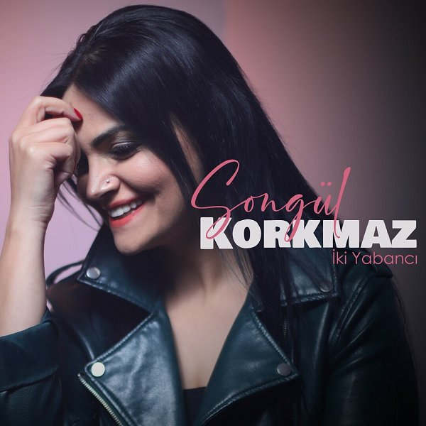 Songül Korkmaz 2022 İki Yabancı (Single)