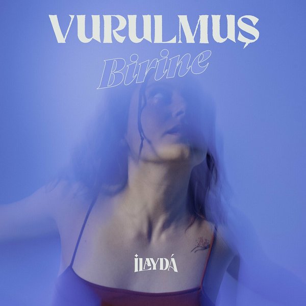 İlayda 2022 Vurulmuş Birine (Albüm)