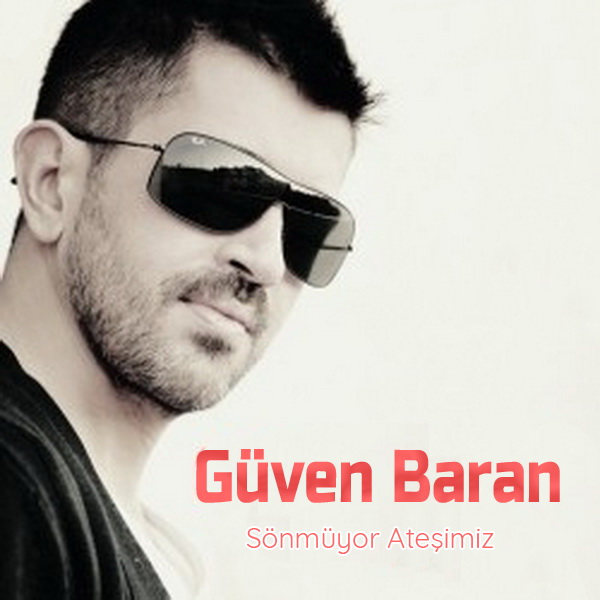 Güven Baran 2008 Sönmüyor Ateşimiz (Single)