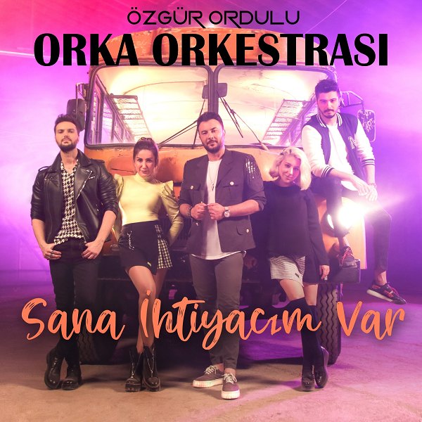 Sana İhtiyacım Var Özgür Ordulu Orka Orkestrası
