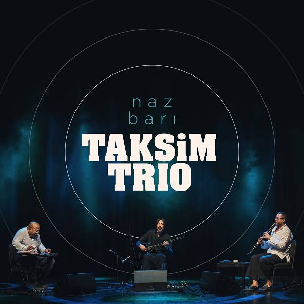 Taksim Trio - Naz Barı (Single) 2020