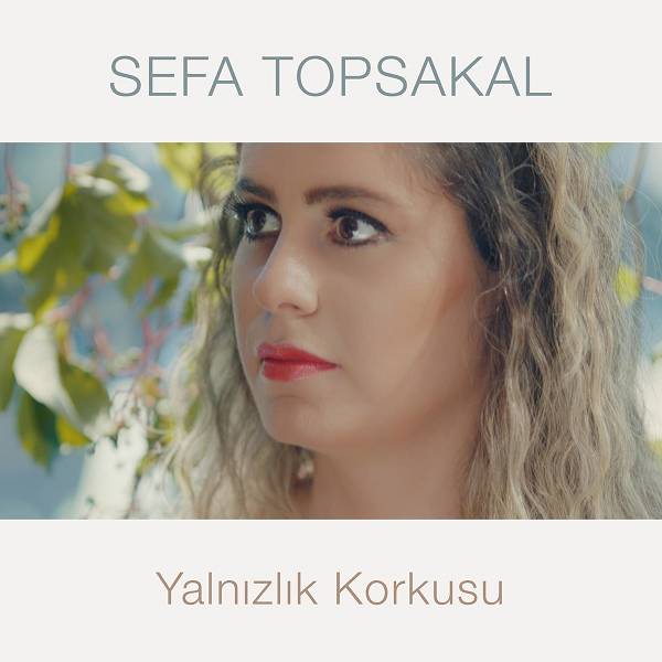 Sefa Topsakal - Yalnızlık Korkusu (Single) 2020