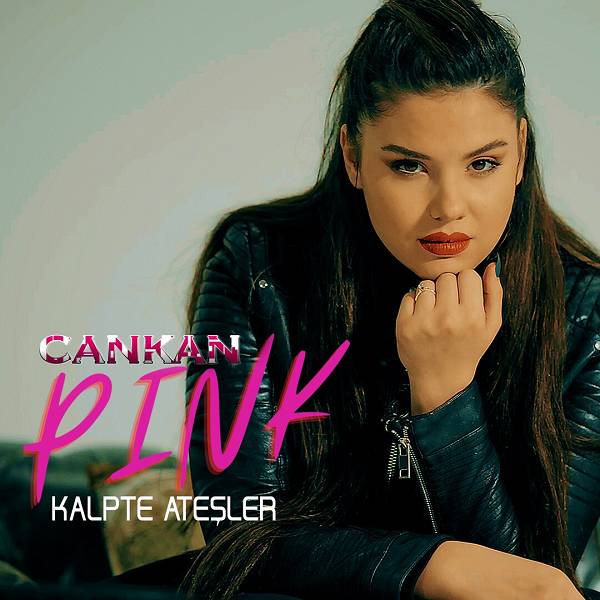Kalpte Ateşler (Albüm) CankanPINK 2022