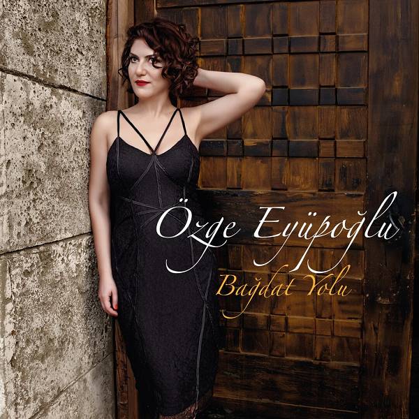 Bağdat Yolu (EP) Özge Eyüpoğlu 2017
