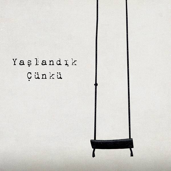 Yaşlandık Çünkü V2 (Single) Sen Yabancı Değilsin 2022