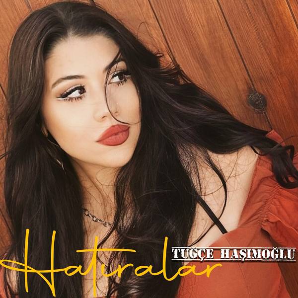 Hatıralar (Single) Tuğçe Haşimoğlu 2022
