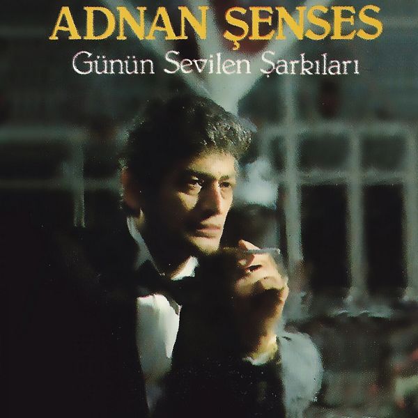 Günün Sevilen Şarkıları (Albüm) Adnan Şenses 1989