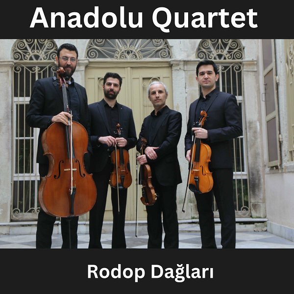 Anadolu Quartet 2024 Mp3 indir Rodop Dağları - Pakizem (Albüm)