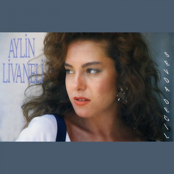 Aylin Livaneli 1991 Sevda Değil (Albüm)