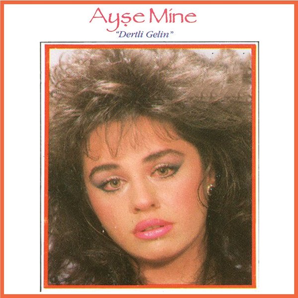 Dertli Gelin (Albüm) Ayşe Mine 1987