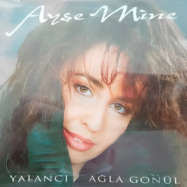 Yalancı / Aglama Gönül (Albüm) Ayşe Mine 1995