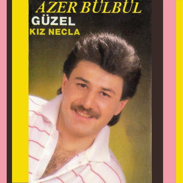 Güzel Kız Necla (Albüm) Azer Bülbül 1988