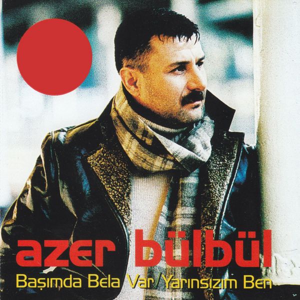 Başımda Bela Var / Yarınsızım Ben (Albüm) Azer Bülbül 2002