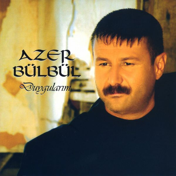Azer Bülbül - Duygularım (Albüm) Azer Bülbül 2011