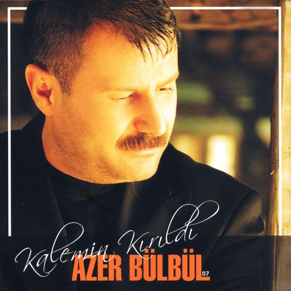 Azer Bülbül - Kalemin Kırıldı (Albüm) Azer Bülbül 2007
