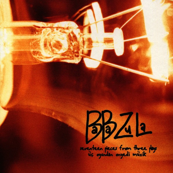 Baba Zula 1999 Üç Oyundan Onyedi Müzik (Albüm)