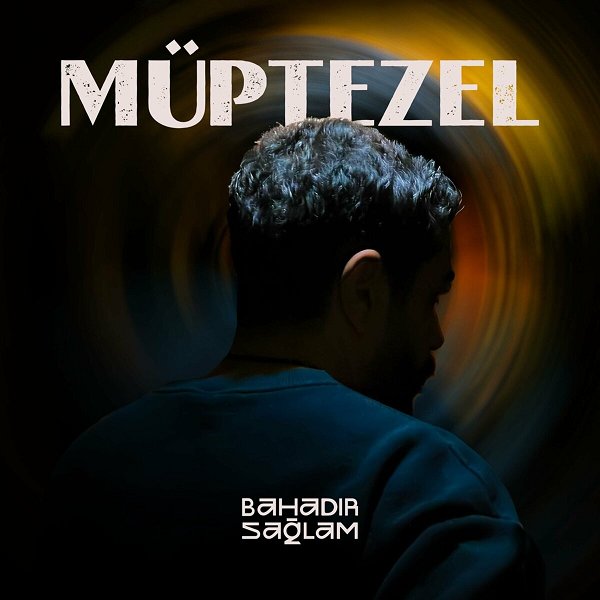 Bahadır Sağlam 2024 Müptezel (Albüm)