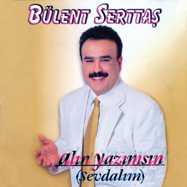 Alın Yazımsın (Sevdalım) (Albüm) Bülent Serttaş 2000