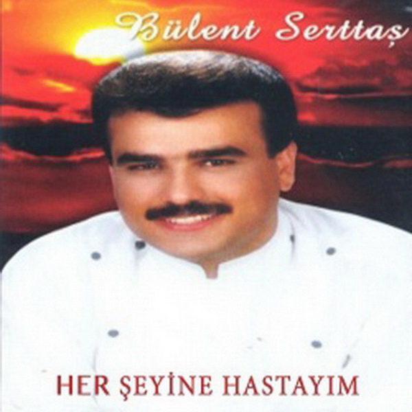 Bülent Serttaş 2001 Mp3 indir Her Şeyine Hastayım (Albüm)