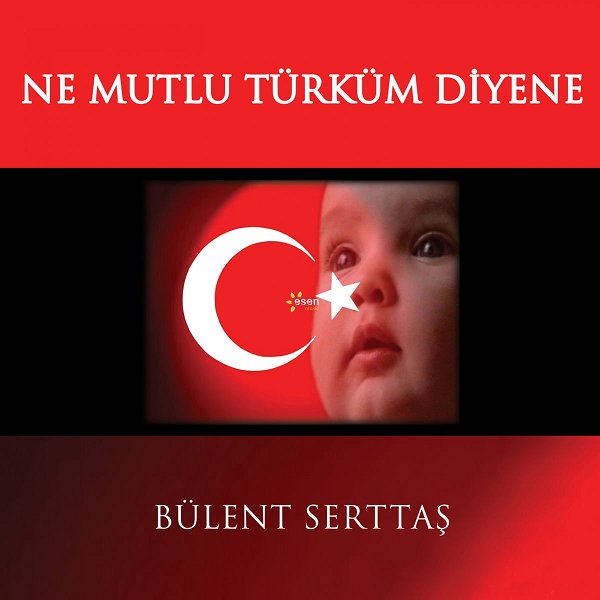 Ne Mutlu Türküm Diyene (Single) Bülent Serttaş 2007
