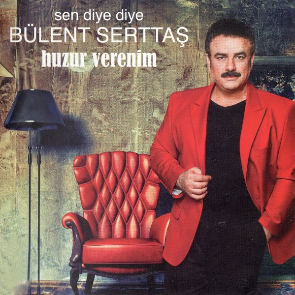 Sen Diye Diye (Albüm) Bülent Serttaş 2013