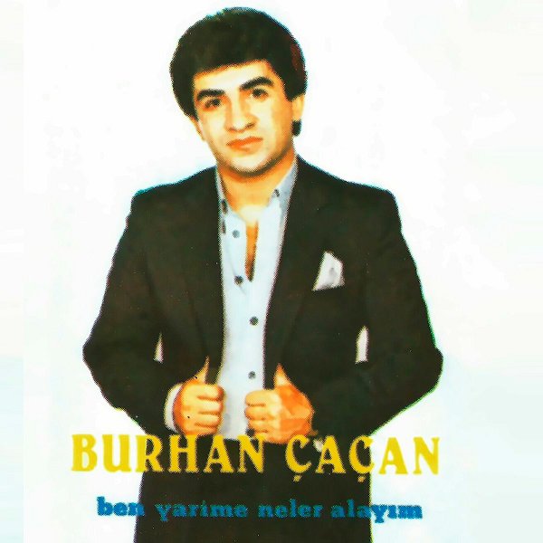 Burhan Çaçan 1986 Ben Yarime Neler Alayım (Albüm)